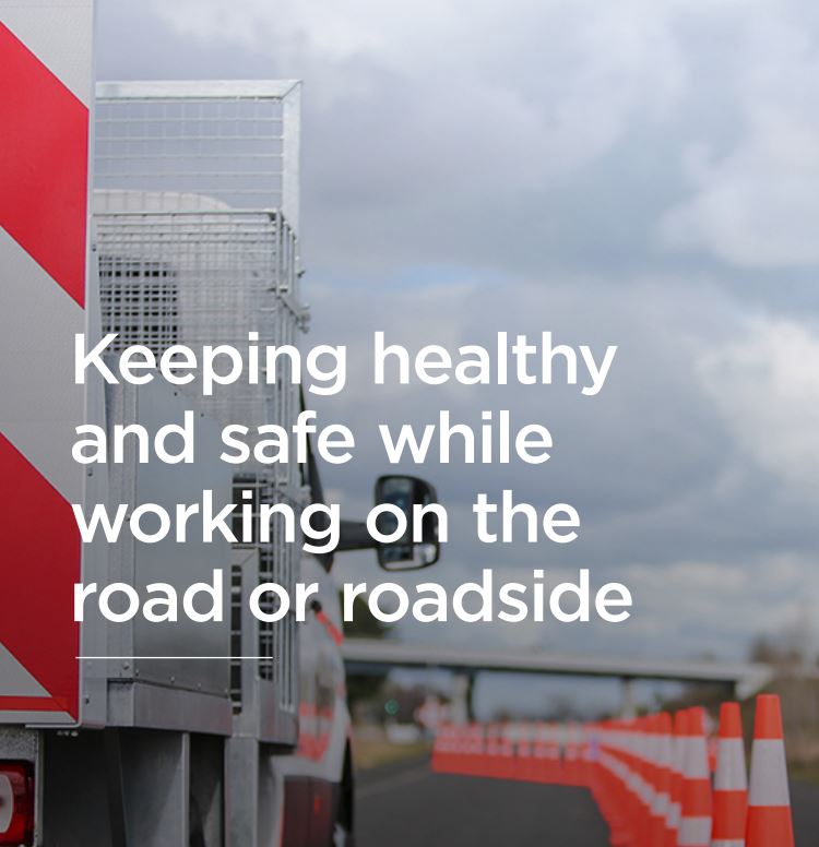 Keeping healthy and safe while working on the road or roadside